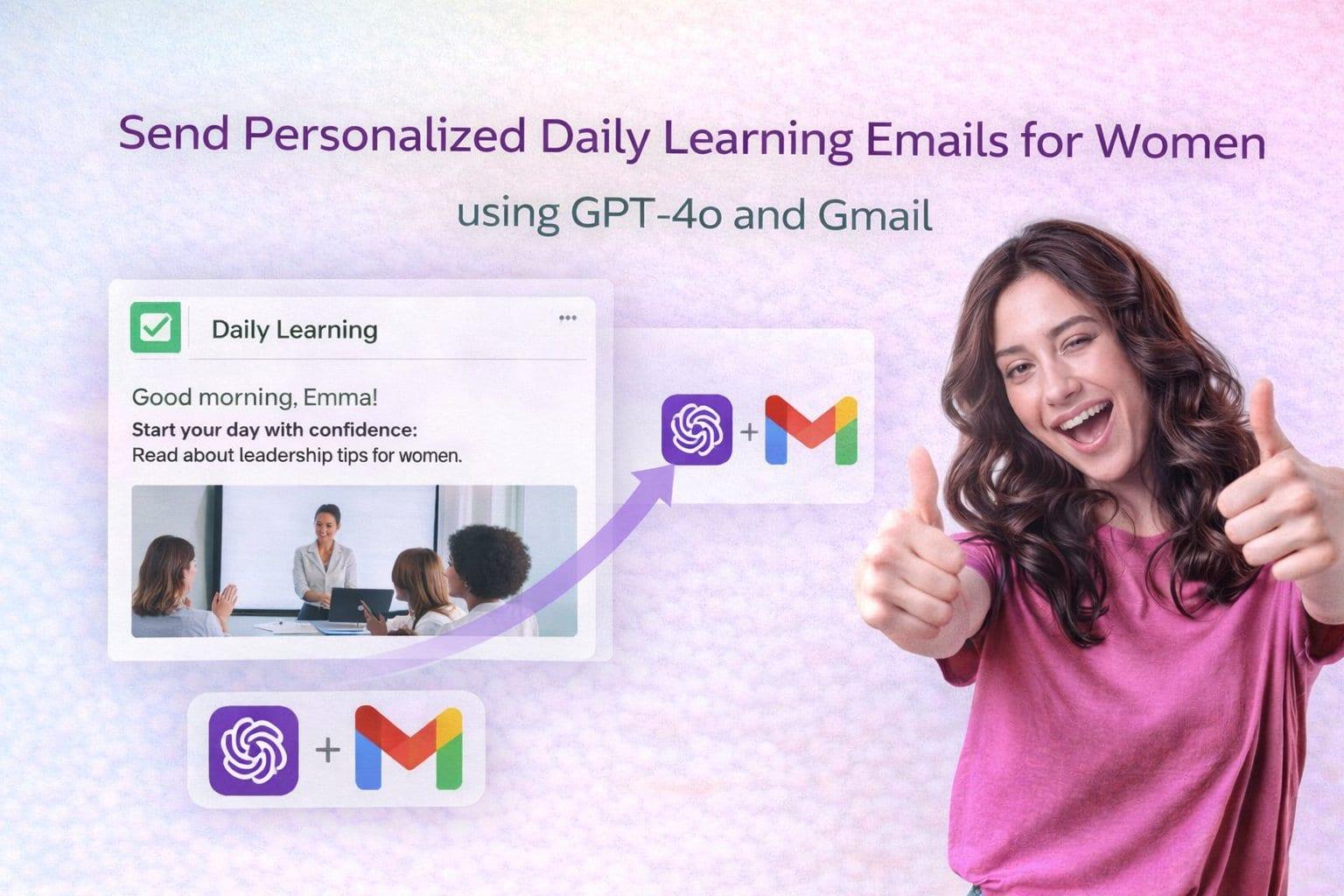 Send personalized daily learning emails for women using GPT-4o and Gmail
