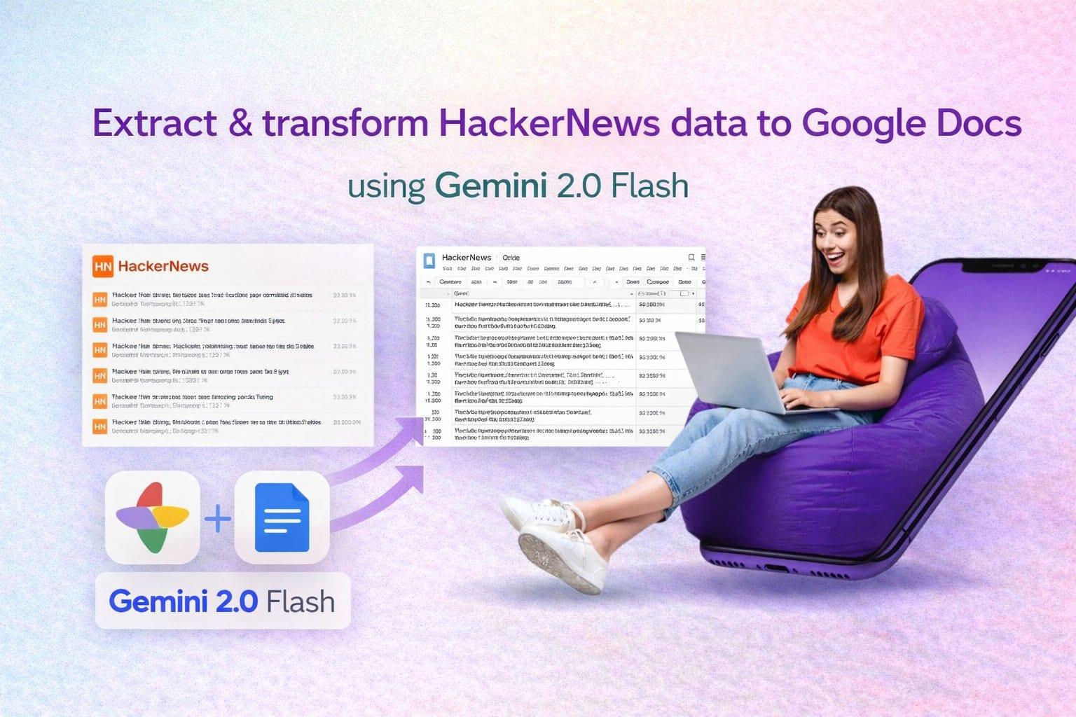 Extract & transform HackerNews data to Google Docs using Gemini 2.0 flash
