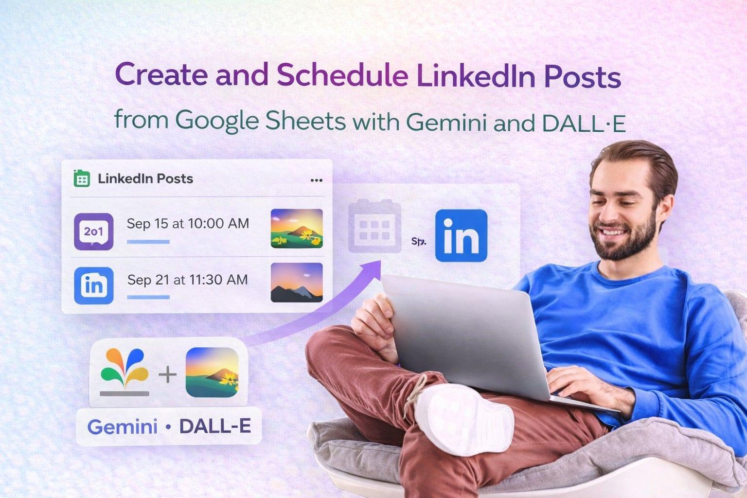 Create and schedule LinkedIn posts from Google Sheets with Gemini and DALL·E